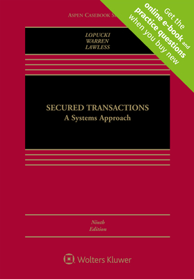 Secured Transactions: A Systems Approach by Lynn M. Lopucki, Elizabeth Warren, Robert M. Lawless