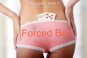 Forced Bet by Golden Angel