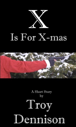 X is for X-mas by Troy Dennison