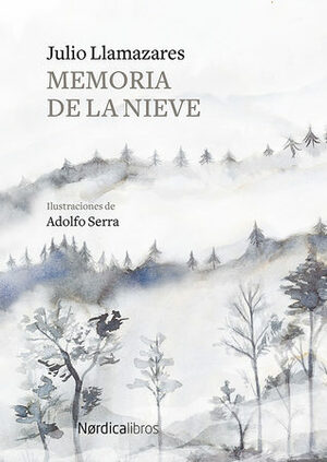 Memoria de la nieve by Adolfo Serra, Julio Llamazares