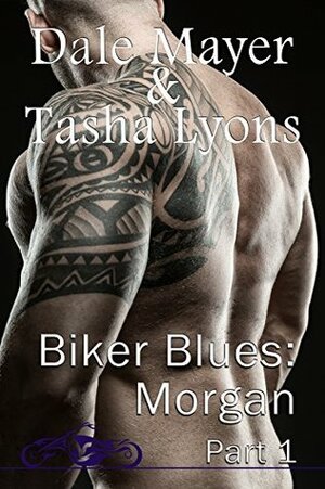 Biker Blues: Morgan Part 1 of 4 by Tasha Lyons, Dale Mayer
