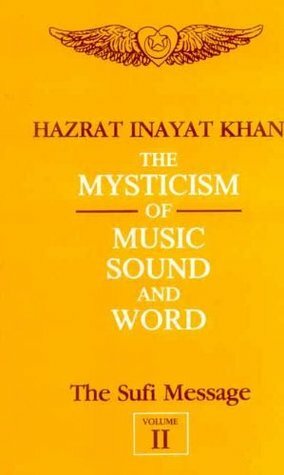 The Sufi Message - Vol. 2: The Mysticism of Music, Sound and Word by Hazrat Inayat Khan