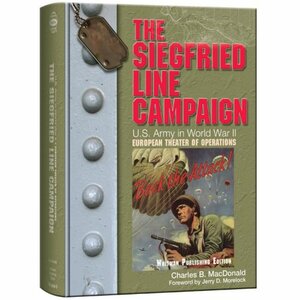 United States Army in WWII - Europe - the Siegfried Line Campaign: Illustrated Edition by Charles B. MacDonald