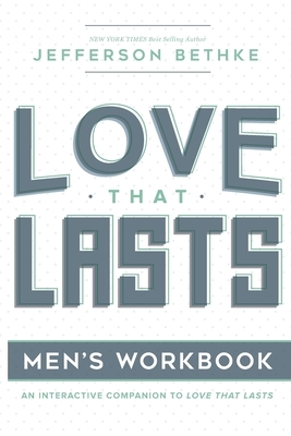 Love That Lasts for Men: (12 Essential Ways Workbooks) (Volume 1) by Jefferson Bethke, Alyssa Bethke