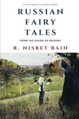 Russian Fairy Tales: "From the Skazki of Polevoi" by R. Nisbet Bain