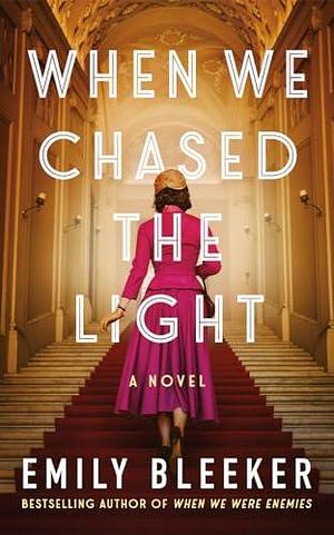 When We Chased the Light: A Novel by Emily Bleeker, Emily Bleeker