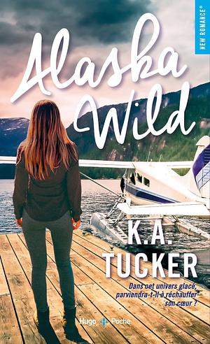 Alaska Wild by K.A. Tucker