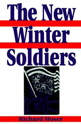 The New Winter Soldiers: GI and Veteran Dissent During the Vietnam Era by Richard R. Moser