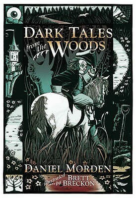 Dark Tales from the Woods by Daniel Morden