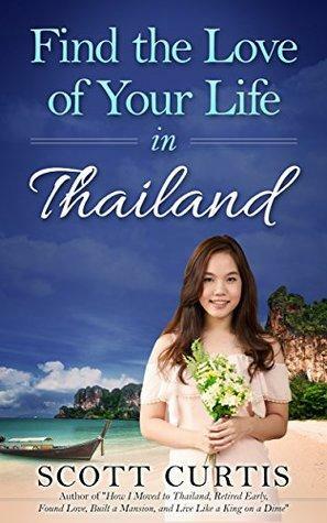 Find the Love of Your Life in Thailand by Scott Curtis
