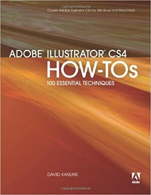 Adobe Illustrator CS4 How-Tos: 100 Essential Techniques by David Karlins