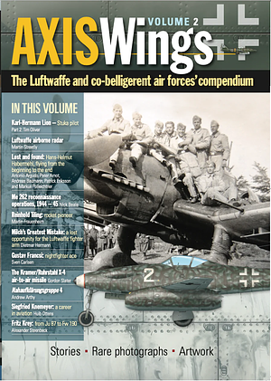 AXIS WINGS: Volume 2 - The Luftwaffe and Co-Belligerent Air Forces' Compendium   by 