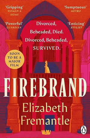 Firebrand: Previously published as Queen's Gambit, now a major feature film starring Alicia Vikander and Jude Law by Elizabeth Fremantle, Elizabeth Fremantle