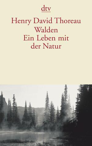 Walden. Ein Leben mit der Natur by Henry David Thoreau