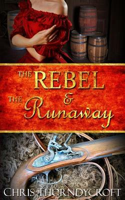 The Rebel and the Runaway by Chris Thorndycroft