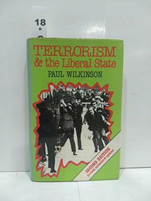 Terrorism and the Liberal State Terrorism and the Liberal State by Paul Wilkinson