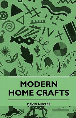 Modern Home Crafts by David Minter