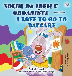 I Love to Go to Daycare (Serbian English Bilingual Children's Book - Latin Alphabet): Serbian - Latin Alphabet by Kidkiddos Books, Shelley Admont