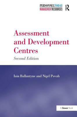 Assessment and Development Centres by Iain Ballantyne, Nigel Povah