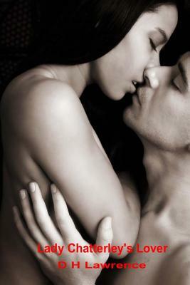 Lady Chatterley's Lover by D. H. Lawrence
