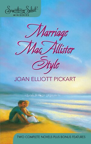 Marriage Macallister Style: Angels and Elves\\Friends, Lovers...and Babies! by Joan Elliott Pickart