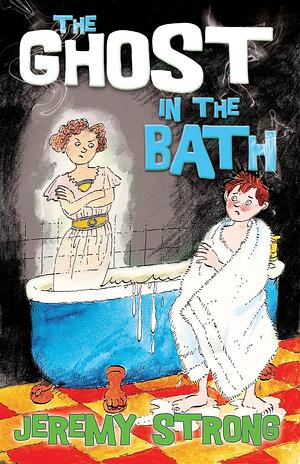 The Ghost in the Bath by Jeremy Strong