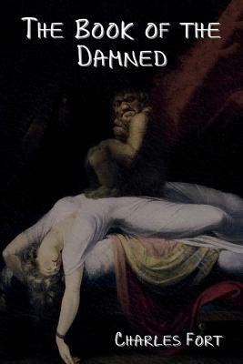 The Book of the Damned by Charles Fort