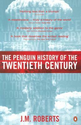The Penguin History of the Twentieth Century by J.M. Roberts