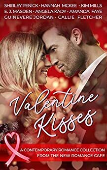 Valentine Kisses by Callie Fletcher, Angela Kady, Guinevere Jordan, Hannah McKee, Kim Mills, E.J. Masden, Amanda Faye, Shirley Penick
