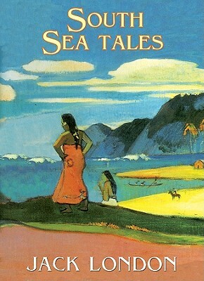 South Sea Tales by Jack London