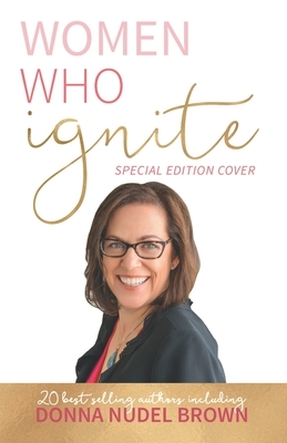 Women Who Ignite- Donna Brown by Donna Brown