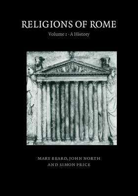 Religions of Rome: A History by Mary Beard, John North, Simon Price