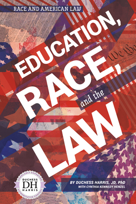 Education, Race, and the Law by Cynthia Kennedy Henzel, Duchess Harris