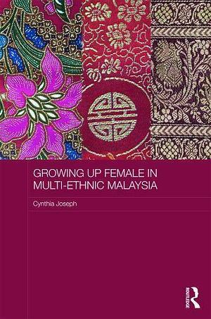 Growing Up Female in Multi-ethnic Malaysia by Cynthia Joseph