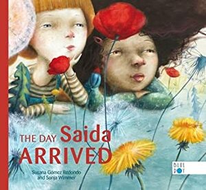 The Day Saida Arrived by Sonja Wimmer, Susana Gómez Redondo, Lawrence Schimel