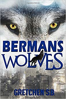 Berman's Wolves by Gretchen S.B.