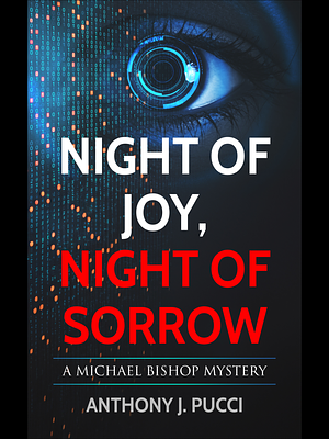 Night of Joy, Night of Sorrow: A Michael Bishop Mystery by Anthony J. Pucci