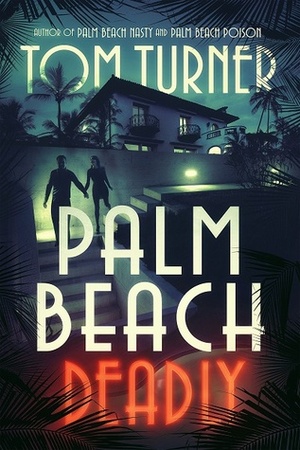 Palm Beach Deadly by Tom Turner