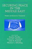 Securing Peace in the Middle East: Project on Economic Transition by Leonard J. Hausman, Stanley Fischer, Thomas C. Schelling, Anna D. Karasik