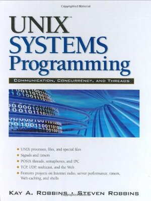 Unix Systems Programming: Communication, Concurrency and Threads by Steven Robbins, Kay A. Robbins