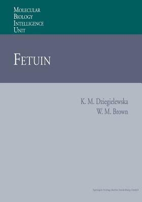Fetuin by Katarzyna M. Dziegielewska, William M. Brown