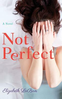 Not Perfect by Elizabeth LaBan