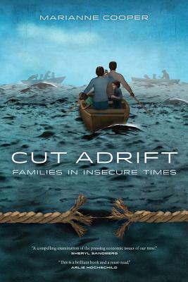 Cut Adrift: Families in Insecure Times by Marianne Cooper