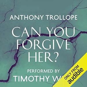 Can You Forgive Her? by Anthony Trollope