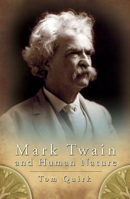 Mark Twain and Human Nature by Tom Quirk
