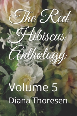 The Red Hibiscus Anthology: Volume 5 by Ram Mehta, Michael O'Donnell, Essama Chiba