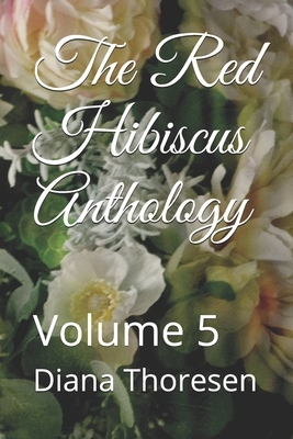 The Red Hibiscus Anthology: Volume 5 by Michael O'Donnell, Ram Mehta, Essama Chiba