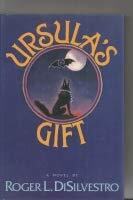Ursula's Gift by Roger L. Di Silvestro