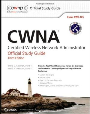CWNA: Certified Wireless Network Administrator: Official study guide: Exam PW0-105 by David D. Coleman, David A. Westcott