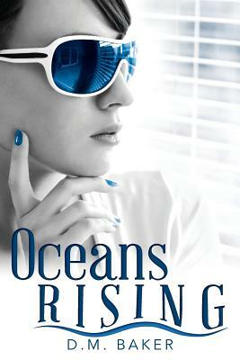 Oceans Rising by D. M. Baker